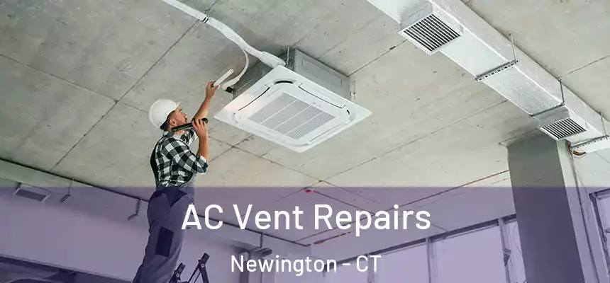  AC Vent Repairs Newington - CT