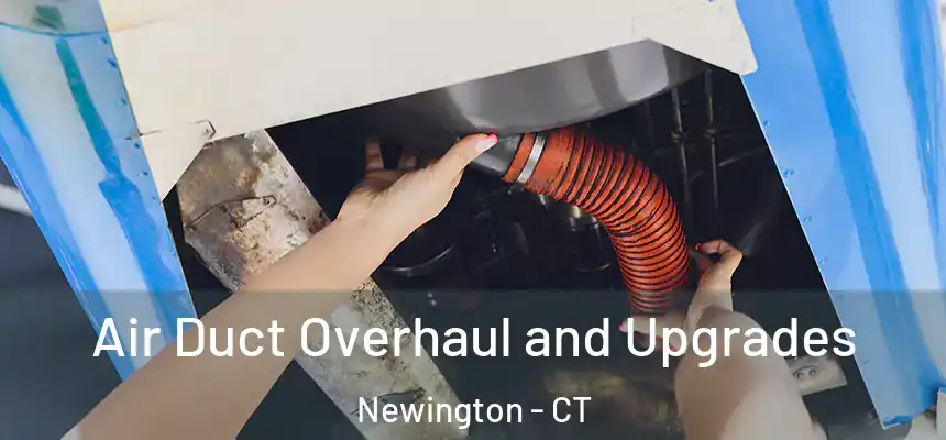  Air Duct Overhaul and Upgrades Newington - CT