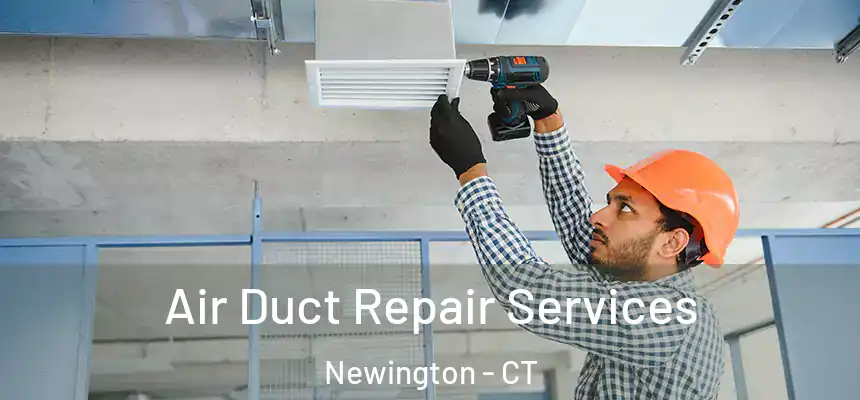  Air Duct Repair Services Newington - CT