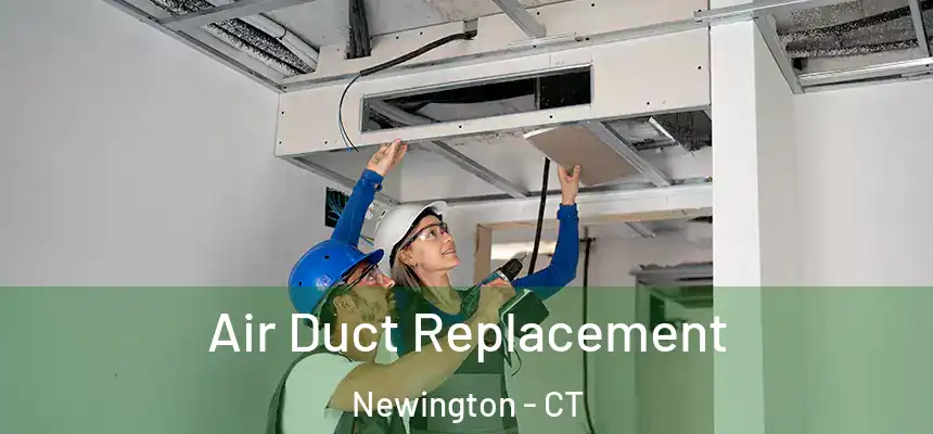  Air Duct Replacement Newington - CT