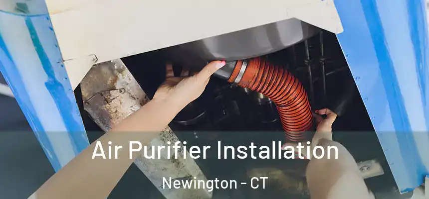 Air Purifier Installation Newington - CT