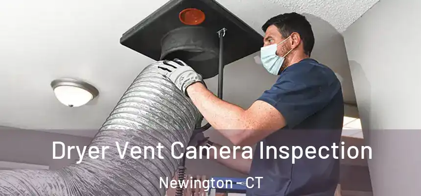  Dryer Vent Camera Inspection Newington - CT