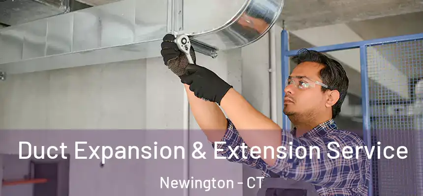 Duct Expansion & Extension Service Newington - CT
