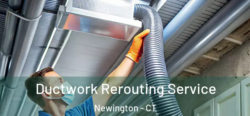  Ductwork Rerouting Service Newington - CT