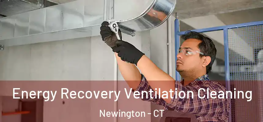  Energy Recovery Ventilation Cleaning Newington - CT