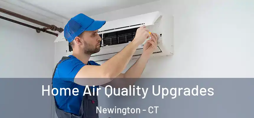  Home Air Quality Upgrades Newington - CT