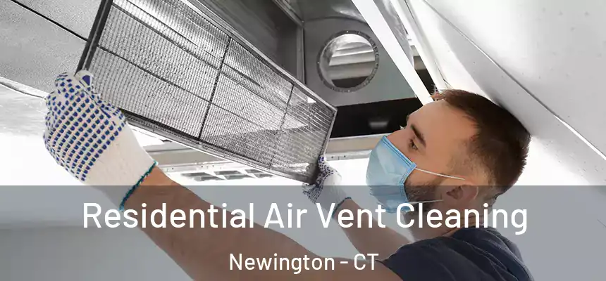 Residential Air Vent Cleaning Newington - CT