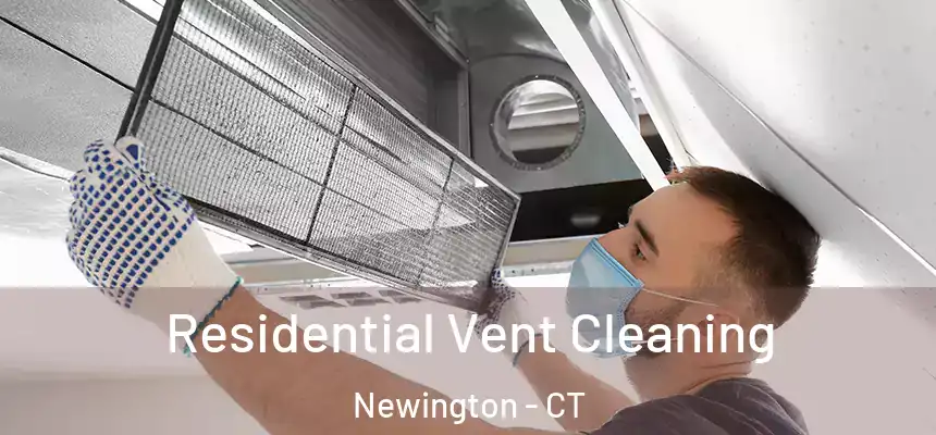  Residential Vent Cleaning Newington - CT