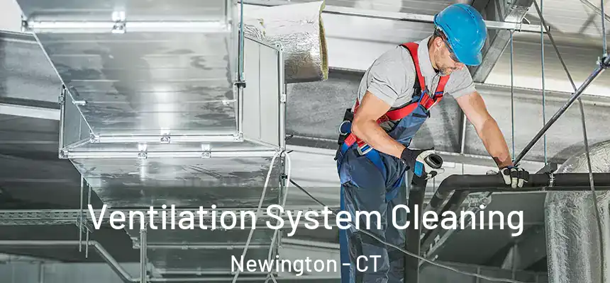  Ventilation System Cleaning Newington - CT