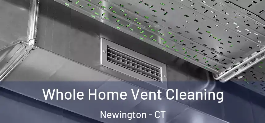 Whole Home Vent Cleaning Newington - CT